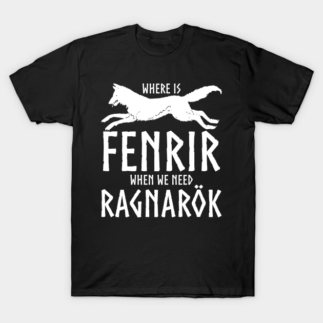 Where is Fenrir when we need Ragnarok T-Shirt by Styr Designs